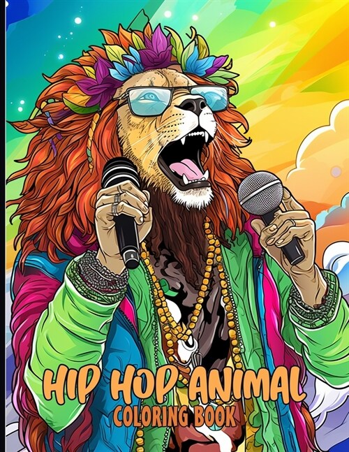 Hip Hop Animal Coloring Book: Rapping Hip Hop Animal Coloring Pages For Color & Relaxation (Paperback)