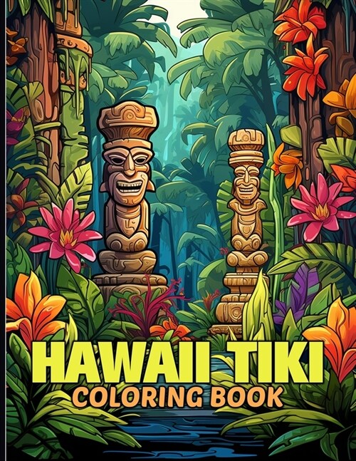 Hawaii Tiki Coloring Book: Tropical Tiki Coloring Pages For Color & Relaxation (Paperback)