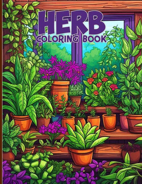 Herb Coloring Book: Therapeutic Herbal Coloring Pages For Color & Relaxation (Paperback)