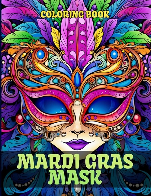 Mardi Gras Mask Coloring Book: Exquisite Mask Coloring Pages For Color & Relaxation (Paperback)