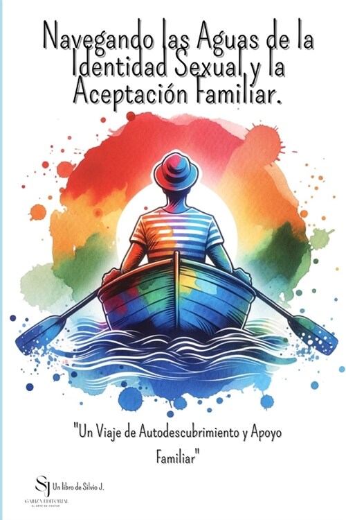 Navegando las Aguas de la Identidad Sexual y la Aceptaci? Familiar: De la Confusi? a la Confianza: Identidad Sexual y Aceptaci? Familiar (Paperback)