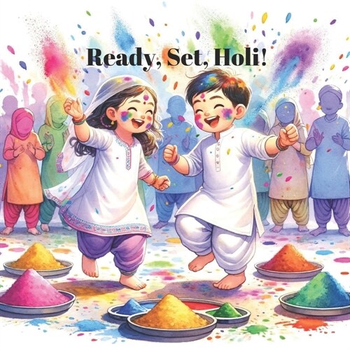 Ready, Set, Holi!: Join the Holi festivities. (Paperback)