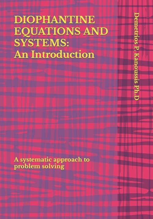 Diophantine Equations and Systems: An Introduction: A systematic approach to problem solving (Paperback)