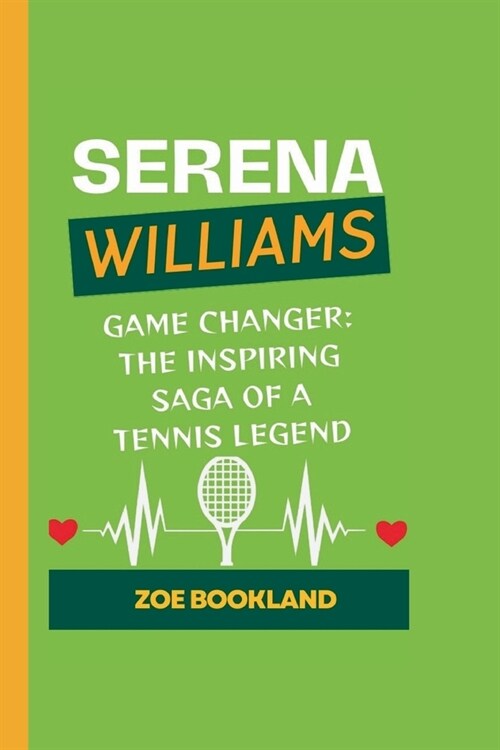 Serena Williams: Game Changer: The Inspiring Saga of a Tennis Legend (Paperback)