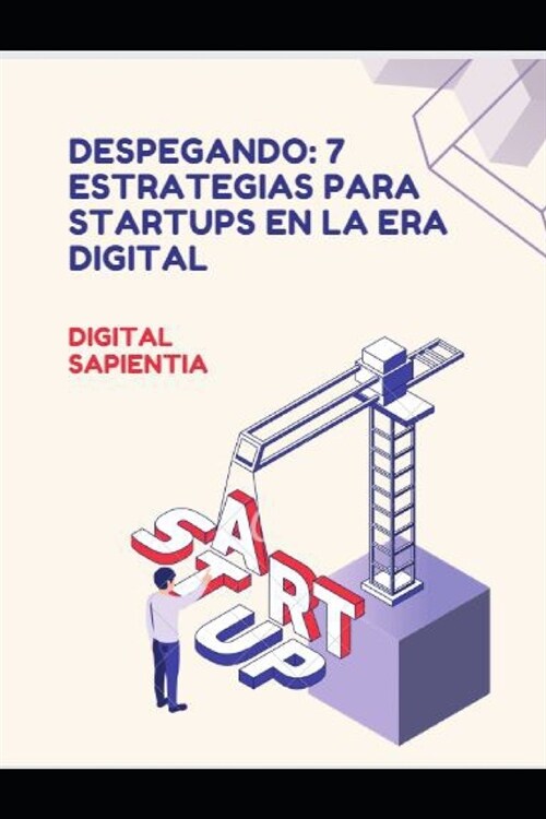 Despegando: 7 Estrategias para Startups en la Era Digital (Paperback)