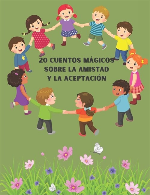 20 cuentos m?icos sobre la amistad y la aceptaci?: Cuentos Magicos para ni?s con Amigos/ Valentia / Coraje / Miedo Uso / Hada Magica / Pueblo / Amo (Paperback)