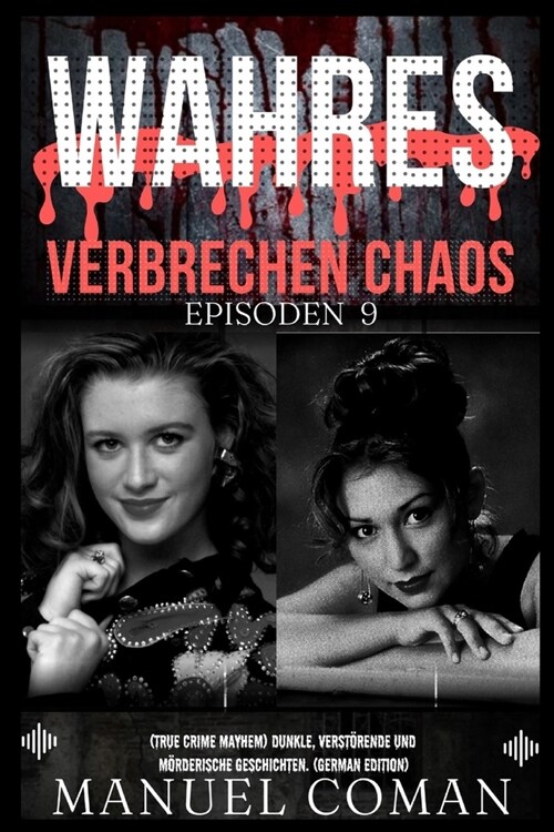 Wahres Verbrechen Chaos Episoden 9: (True Crime Mayhem) Dunkle, verst?ende und m?derische Geschichten. (German Edition) (Paperback)