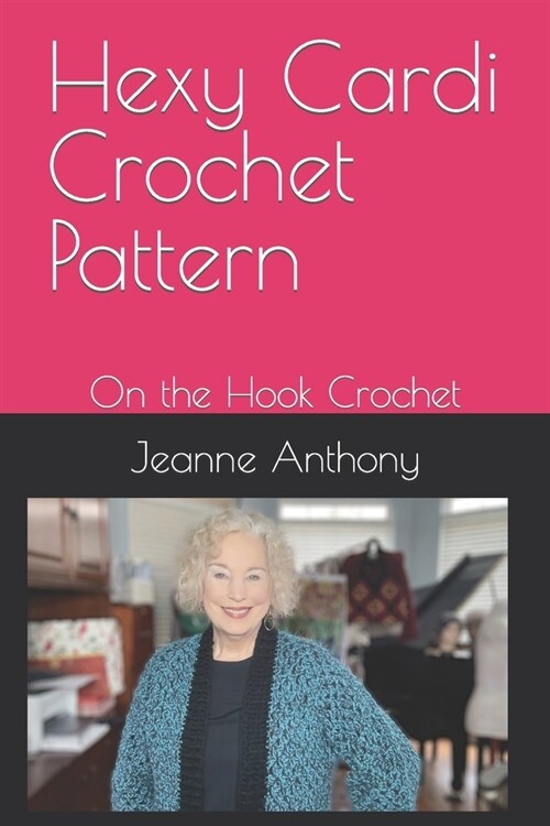 Hexy Cardi Crochet Pattern: On the Hook Crochet (Paperback)