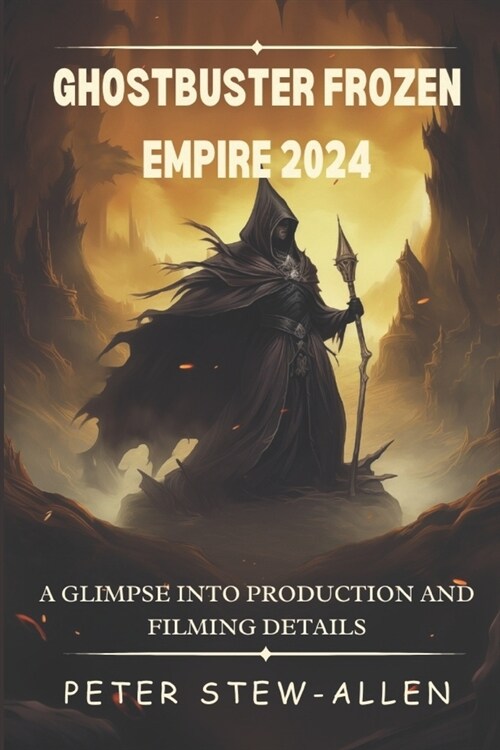 Ghostbuster Frozen Empire 2024: A Glimpse into Production and Filming Details (Paperback)