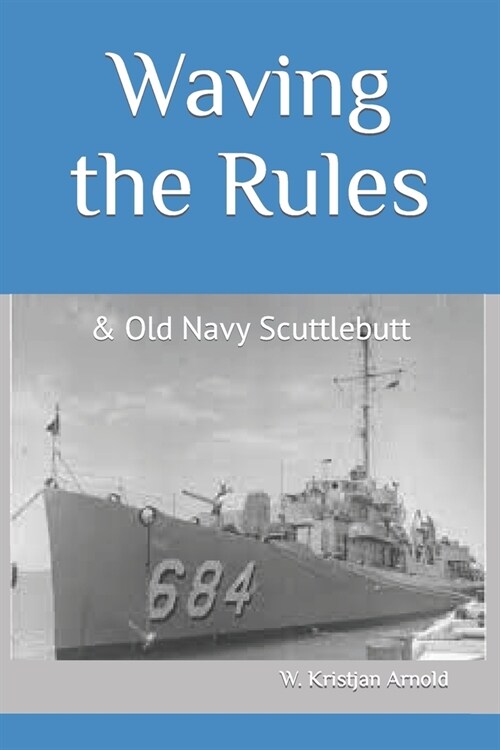 Waving the Rules: & Old Navy Scuttlebutt (Paperback)