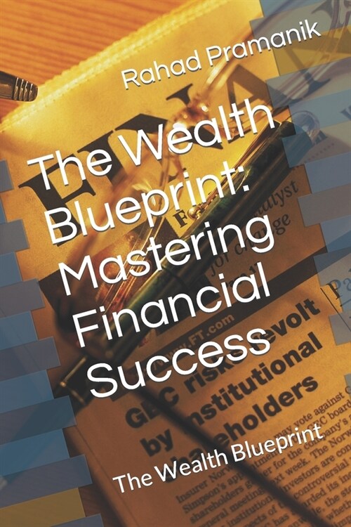 The Wealth Blueprint: Mastering Financial Success: The Wealth Blueprint (Paperback)