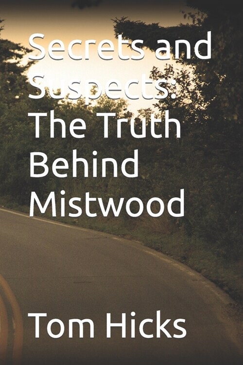 Secrets and Suspects: The Truth Behind Mistwood (Paperback)