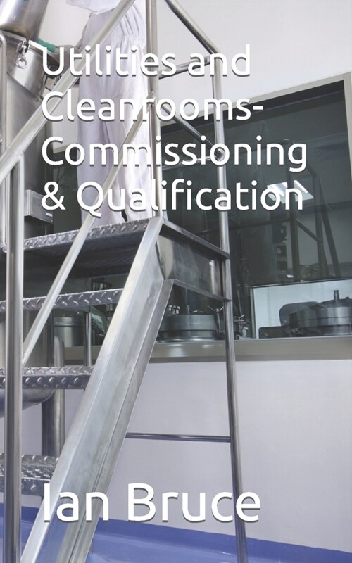 Utilities and Cleanrooms-Commissioning & Qualification (Paperback)