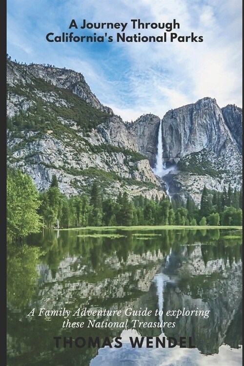 A Journey Through Californias National Parks: A Family Adventure Guide to exploring these National Treasures (Paperback)