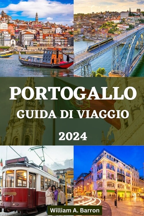 Portogallo Guida Di Viaggio 2024: Scopri il meglio del Portogallo e le ultime tendenze (Paperback)