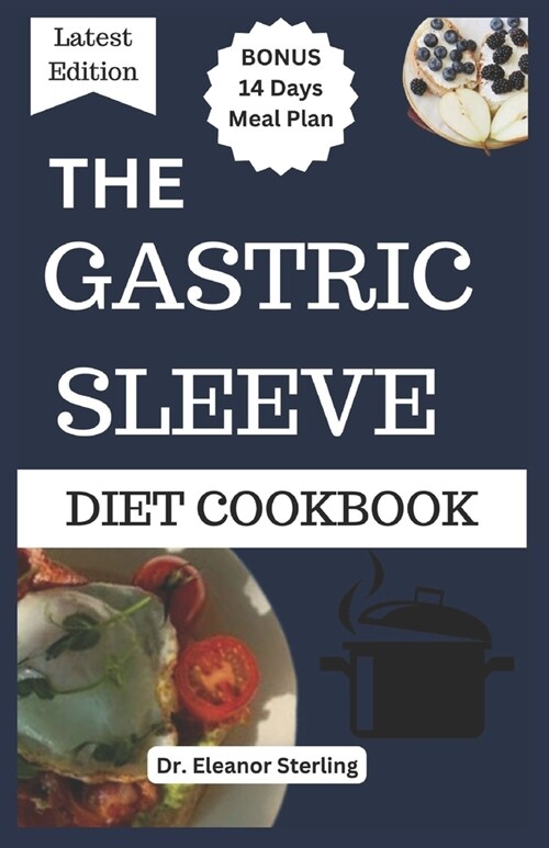 The Gastric Sleeve Diet Cookbook: Simple and Tasty Meals for a Healthy Recovery and Weight Loss After Surgery (Paperback)