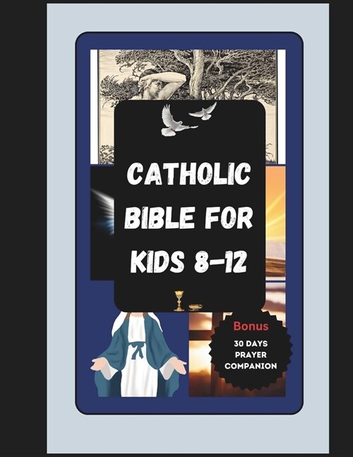 Catholic Bible For Kids 8-12: The Complete Christian Childrens Illustrated Bible Story (Paperback)