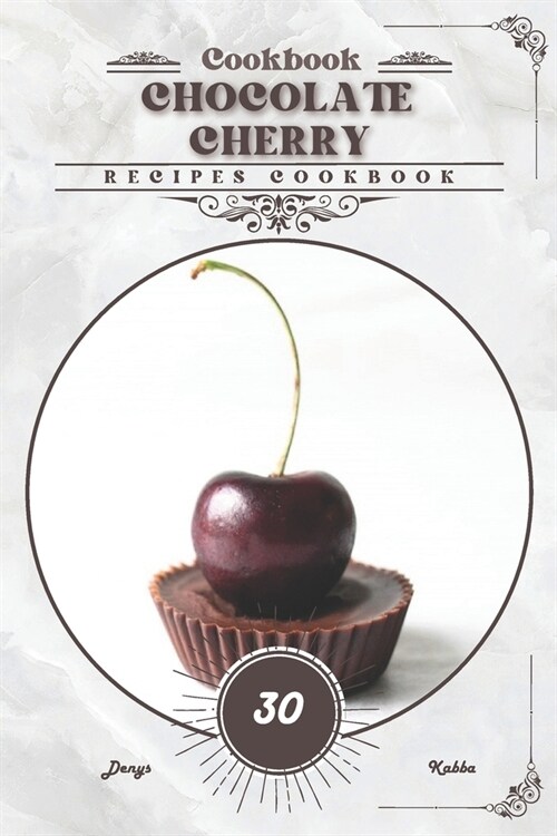 Chocolate Cherry: Recipes cookbook (Paperback)