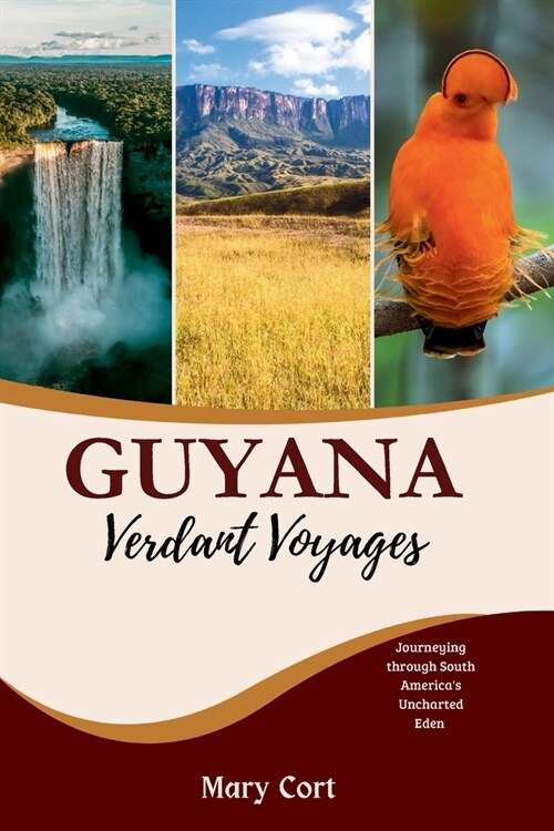 Guyana: Verdant Voyages: Journeying through South Americas Uncharted Eden (Paperback)