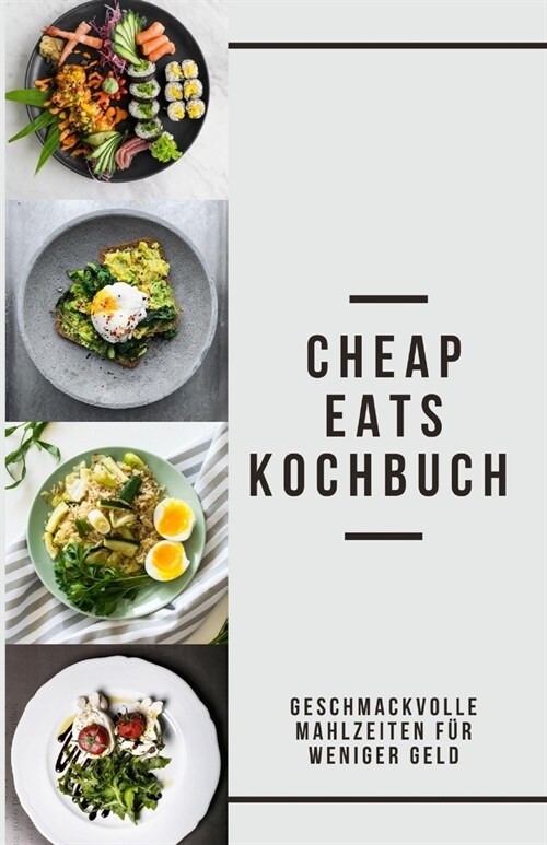 Cheap Eats Kochbuch: Geschmackvolle Mahlzeiten f? weniger Geld (Paperback)