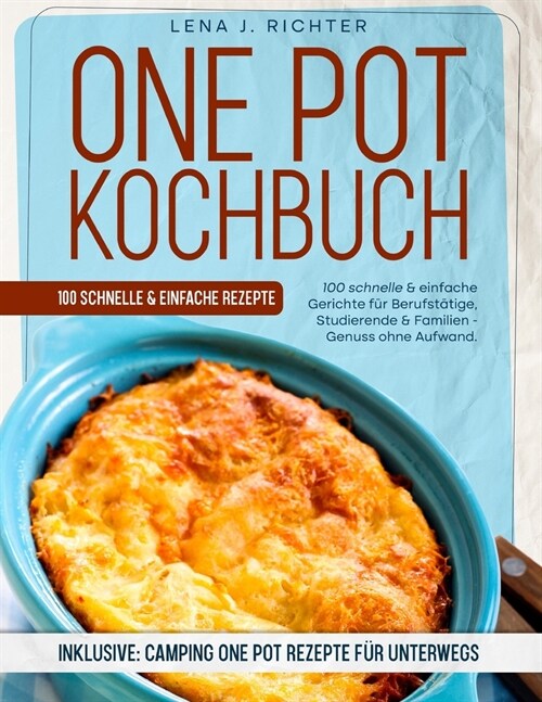 One Pot Kochbuch: ?er 100 Kreativ-Rezepte f? Genie?r - Einfach, Gesund & Schnell, Der ultimative Guide f? die moderne K?he (Paperback)