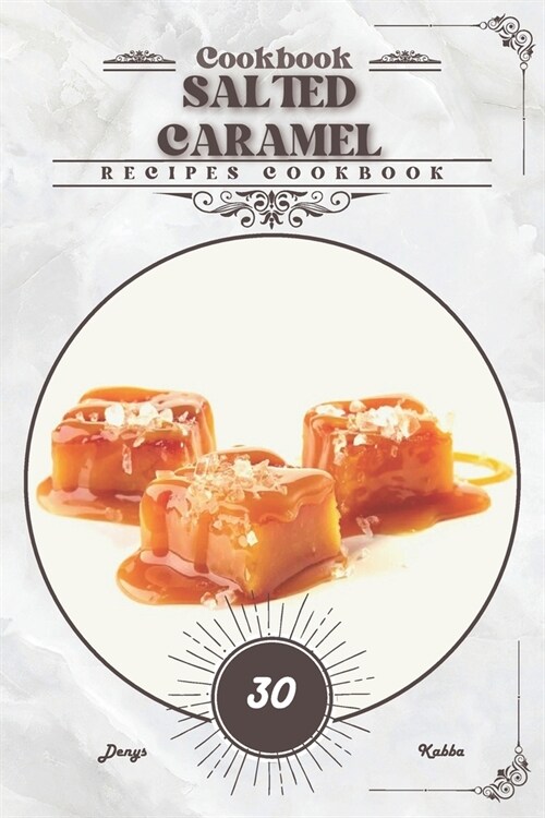 Salted Caramel: Recipes cookbook (Paperback)