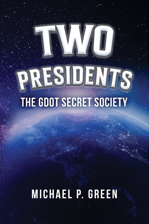 Two Presidents: The GDOT Secret Society (Paperback)