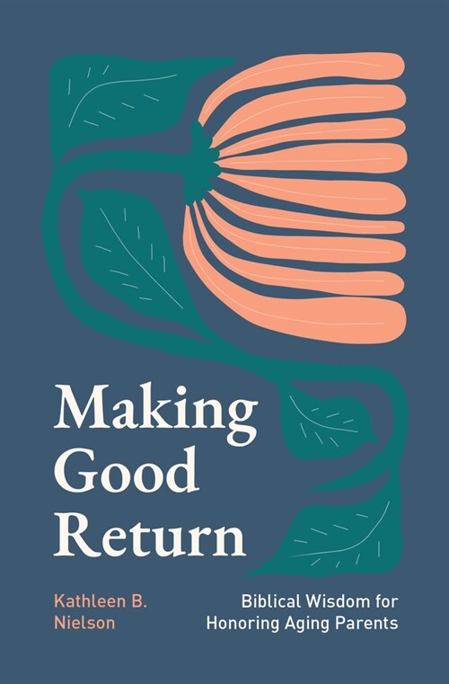 Making Good Return: Biblical Wisdom on Honoring Aging Parents (Paperback)