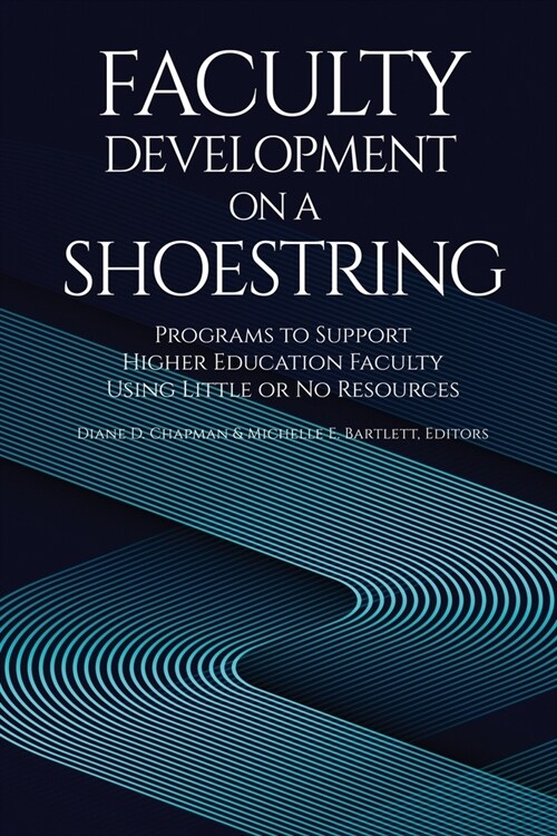 Faculty Development on a Shoestring: Programs to Support Higher Education Faculty Using Little or No Resources (Paperback)