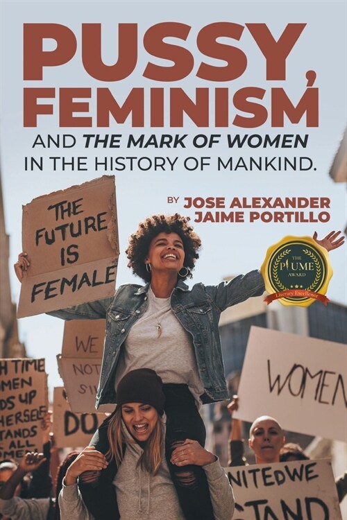 Pussy, Feminism and the Mark of Women in the History of Mankind. (Paperback)