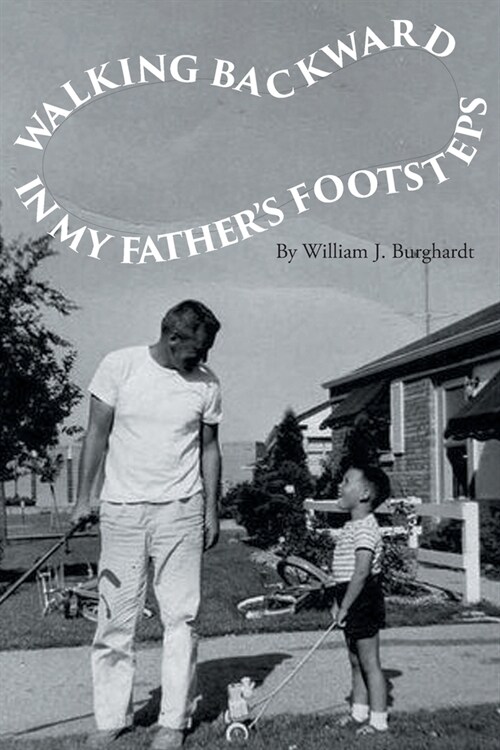Walking Backward in My Fathers Footsteps (Paperback)