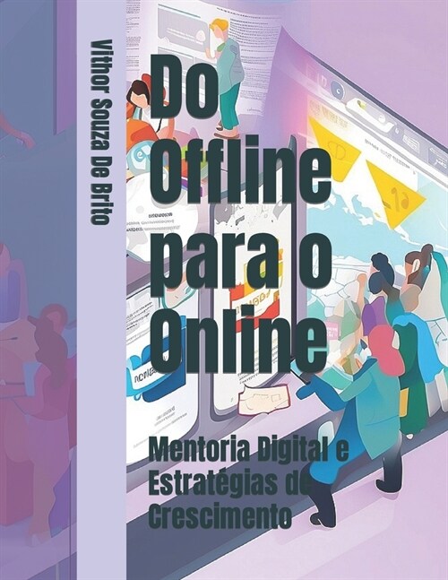 Do Offline para o Online: Mentoria Digital e Estrat?ias de Crescimento (Paperback)