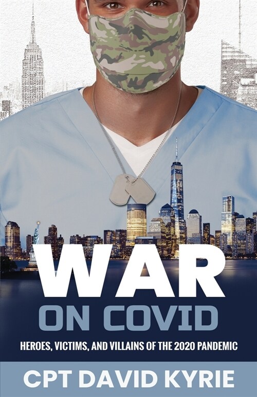 War on COVID: Heroes, Victims, and Villains of the 2020 Pandemic (Paperback)