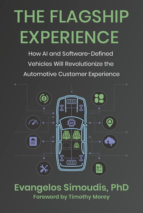 The Flagship Experience: How AI and Software-Defined Vehicles Will Revolutionize the Automotive Customer Experience (Hardcover)