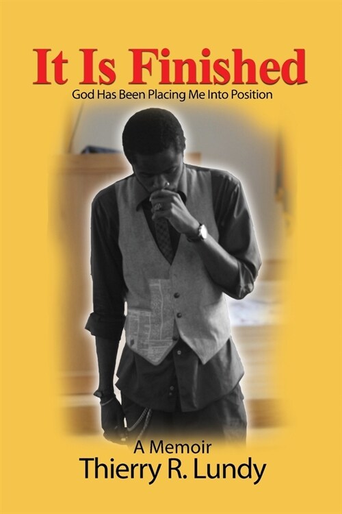 It Is Finished: God Has Been Placing Me Into Position (Paperback)