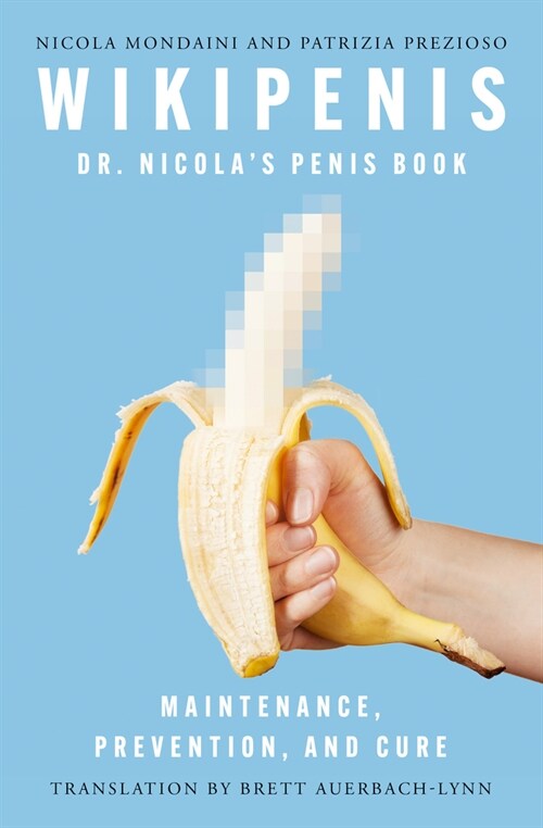 Wikipenis: Dr. Nicolas Penis Book--Maintenance, Prevention, and Care (Paperback)