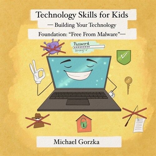 Technology Skills for Kids: Building Your Technology Foundation - Free From Malware (Paperback)