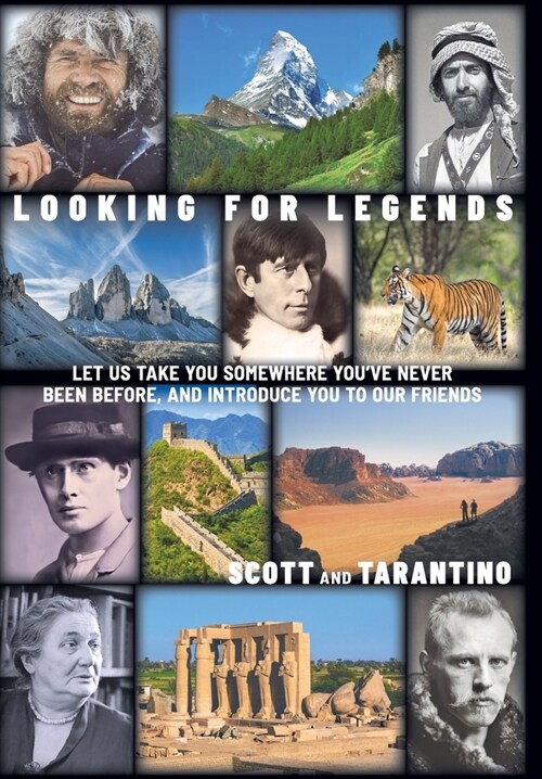 Looking for Legends: Let Us Take You Somewhere Youve Never Been Before, and Introduce You to Our Friends (Hardcover)