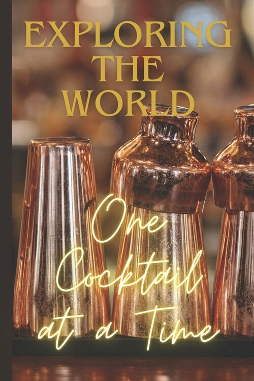 Explore the world: One cocktail at a time (Paperback)