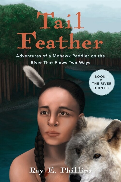 Tail Feather: Adventures of a Mohawk Paddler on the River-That-Flows-Two-Ways (Paperback)