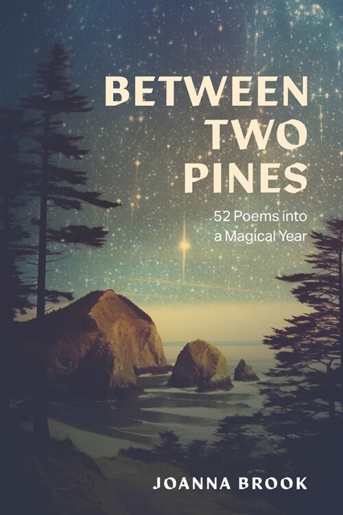 Between Two Pines: 52 Poems into a Magical Year (Paperback)