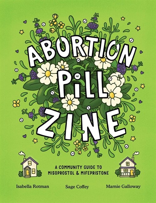 Abortion Pill Zine: A Community Guide to Misoprostol & Mifepristone (Paperback)