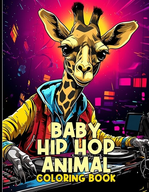 Baby Hip Hop Animal Coloring Book: Cute Baby Hip Hop Animal Coloring Pages For Color & Relaxation (Paperback)