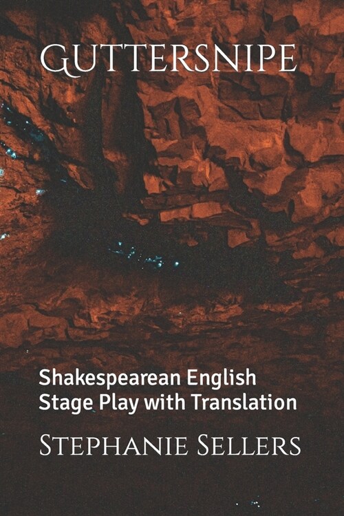 Guttersnipe: Shakespearean English Stage Play with Translation (Paperback)