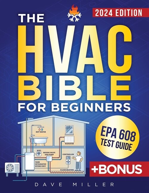 The HVAC Bible for Beginners: The Best Practical and Updated Guide to Heating, Ventilation and Air Conditioning. Learn Installation, Troubleshooting (Paperback)