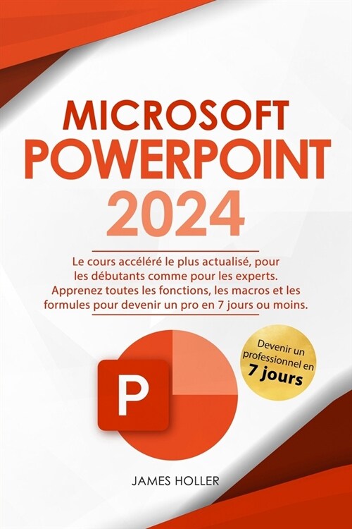 Microsoft PowerPoint: Le cours acc???le plus actualis? pour les d?utants comme pour les experts Apprenez toutes les fonctions, les macr (Paperback)