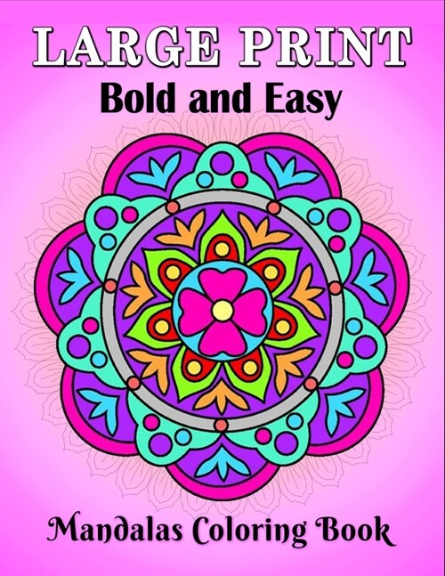 Large Print Bold and Easy Mandalas Coloring Book: An Easy and Simple Large Print Mandala coloring book for Adults, Seniors, Beginners, Men and Women w (Paperback)