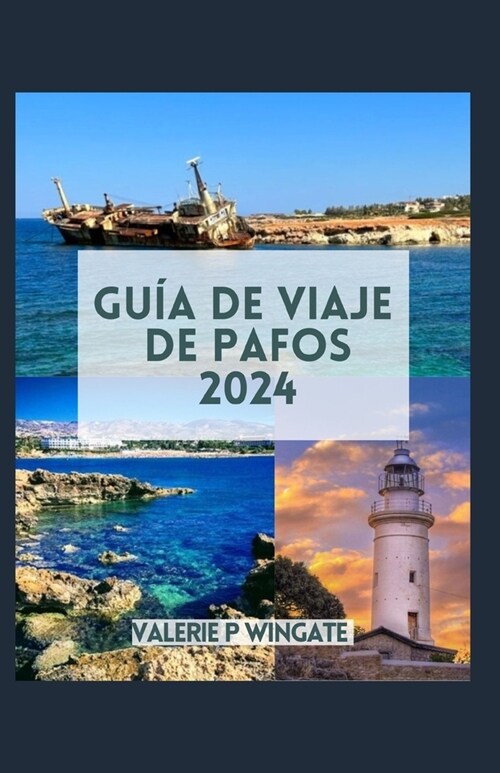 Gu? de Viaje de Pafos: Maravillas antiguas y encantos costeros, cosas para hacer, catas de vinos y delicias culinarias. (Paperback)