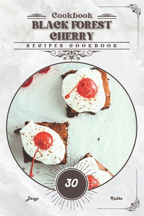 Black Forest Cherry: Recipes cookbook (Paperback)