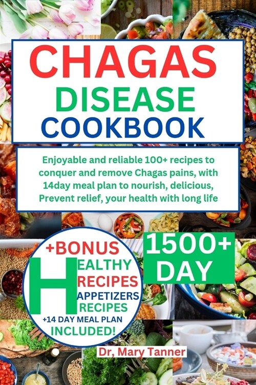 Chagas Disease Cookbook: Enjoyable and reliable 100+ recipes to conquer and remove Chaga pain, with 14day meal plan to nourish, delicious, Prev (Paperback)